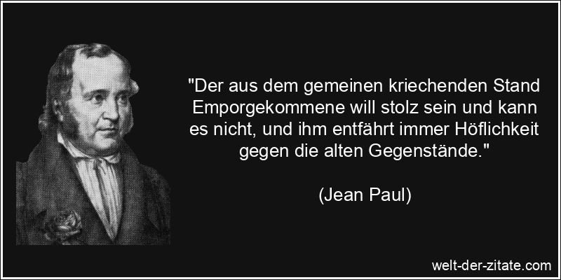 Jean Paul Zitat Höflichkeit: Der aus dem gemeinen kriechenden Stand