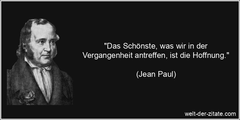 Jean Paul Zitat Hoffnung: Das Schönste, was wir in der Vergangenheit