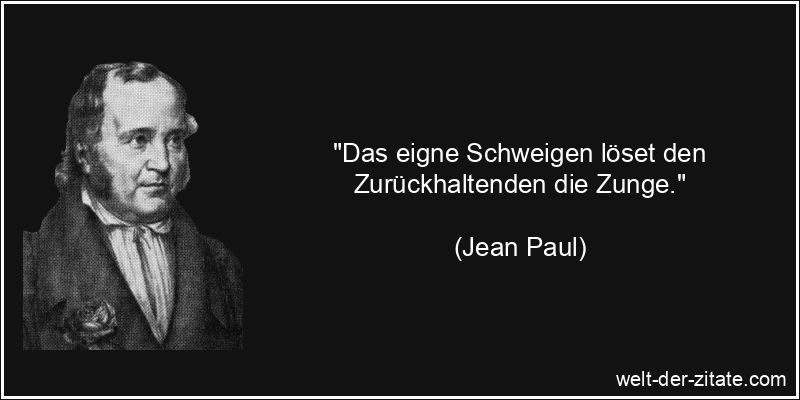 Jean Paul Zitat Schweigen: Das eigne Schweigen löset den