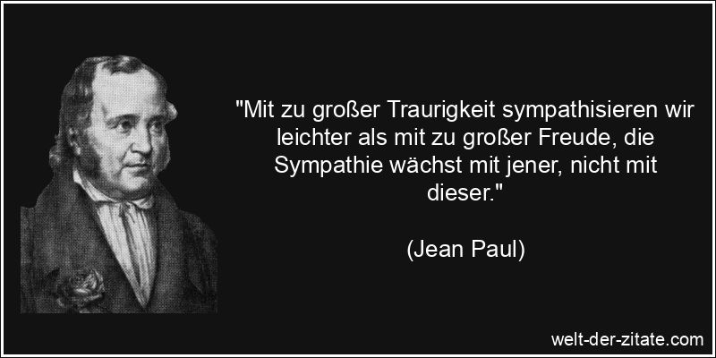 Jean Paul Zitat Traurigkeit: Mit zu großer Traurigkeit