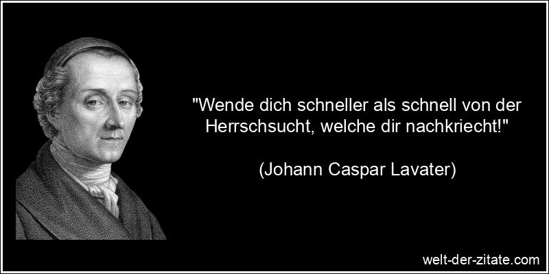 Johann Caspar Lavater Zitat Herrscher: Wende dich schneller als