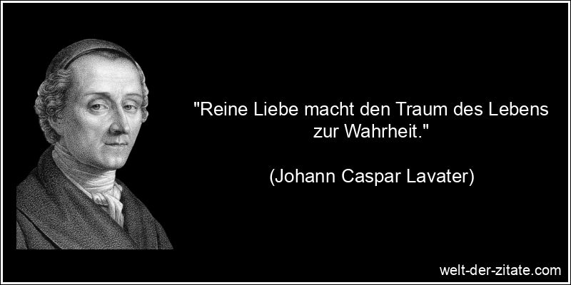 Johann Caspar Lavater Zitat Liebe: Reine Liebe macht den Traum des