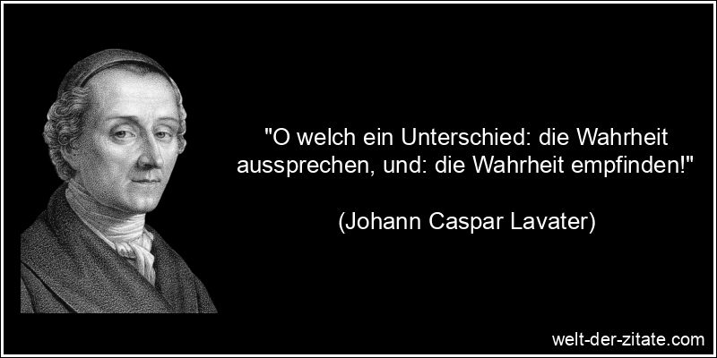 Johann Caspar Lavater Zitat Wahrheit: O welch ein Unterschied: die