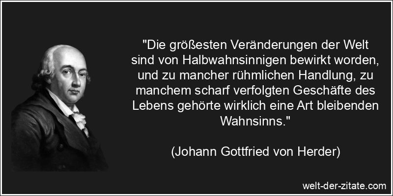 Johann Gottfried von Herder Zitat Wahnsinn: Die größesten