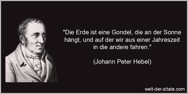 Johann Peter Hebel Zitat Erde: Die Erde ist eine Gondel, die an der