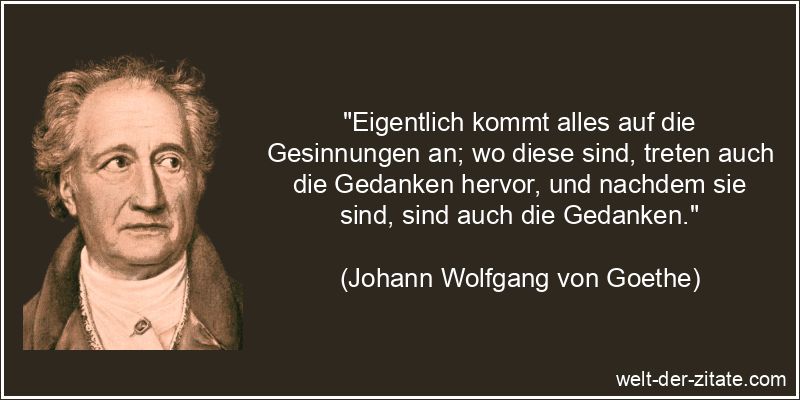 Johann Wolfgang von Goethe Zitat Moral: Eigentlich kommt alles auf