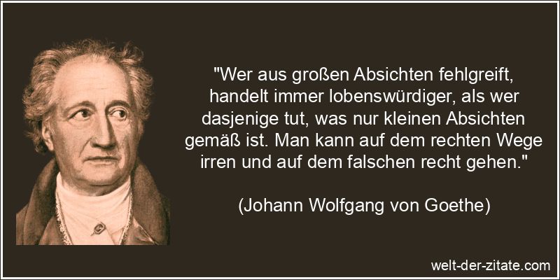 Johann Wolfgang von Goethe Zitat Wege gehen: Wer aus großen