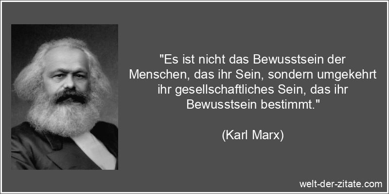 Karl Marx Zitat Bewusstsein: Es ist nicht das Bewusstsein der