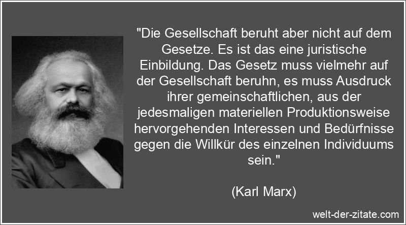 Karl Marx Zitat Gesellschaft: Die Gesellschaft beruht aber nicht auf
