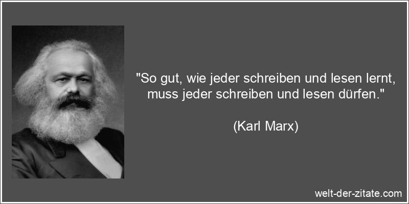 Karl Marx Zitat Schreiben: So gut, wie jeder schreiben und lesen