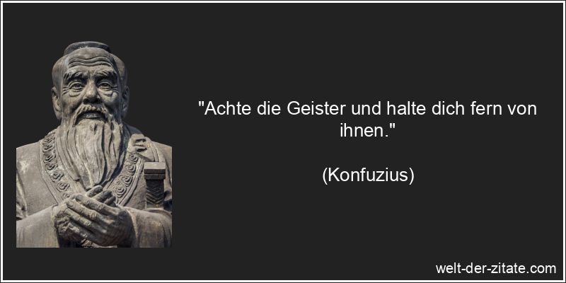 Konfuzius Zitat Geistliche: Achte die Geister und halte dich fern von