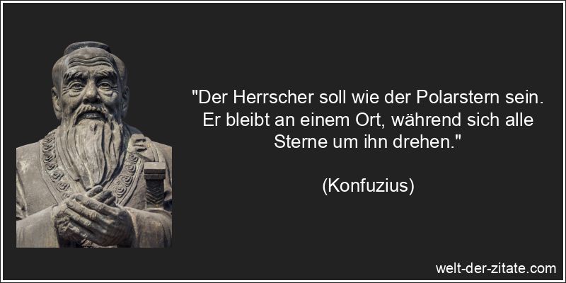 Konfuzius Zitat Herrscher: Der Herrscher soll wie der Polarstern