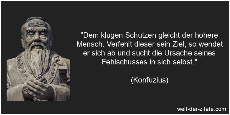 Konfuzius Zitat Selbstkritik: Dem klugen Schützen gleicht der