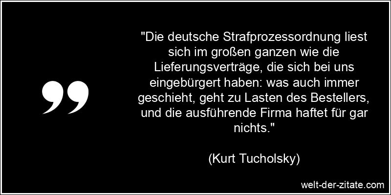 Kurt Tucholsky Zitat Recht: Die deutsche Strafprozessordnung liest