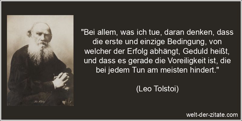 Leo Tolstoi Zitat Geduld: Bei allem, was ich tue, daran denken, dass