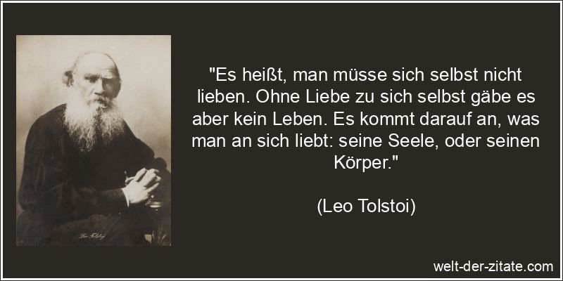 Leo Tolstoi Zitat Selbstliebe: Es heißt, man müsse sich selbst