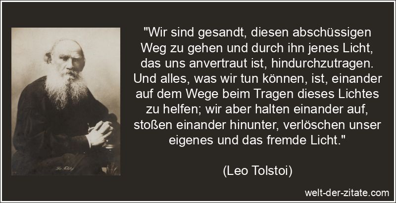 Leo Tolstoi Zitat Wege gehen: Wir sind gesandt, diesen abschüssigen
