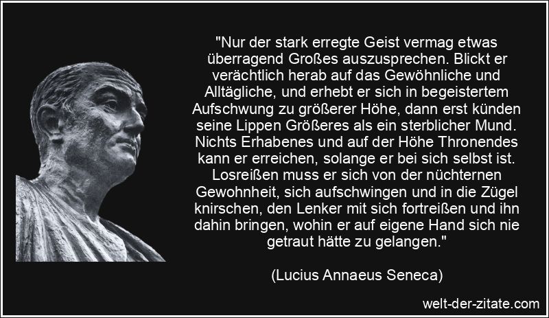 Lucius Annaeus Seneca Zitat Begeisterung: Nur der stark erregte Geist