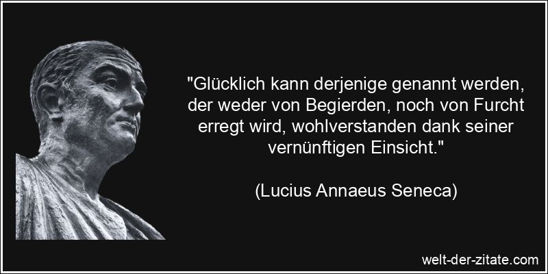 Lucius Annaeus Seneca Zitat Glück - Glücklich kann derjenige -