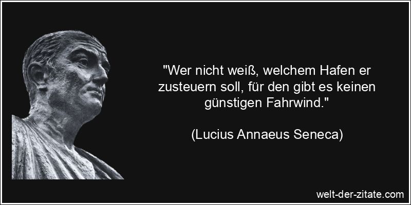 Lucius Annaeus Seneca Zitat Heimat: Wer nicht weiß, welchem Hafen er