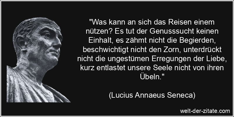 Lucius Annaeus Seneca Zitat Reisen: Was kann an sich das Reisen einem