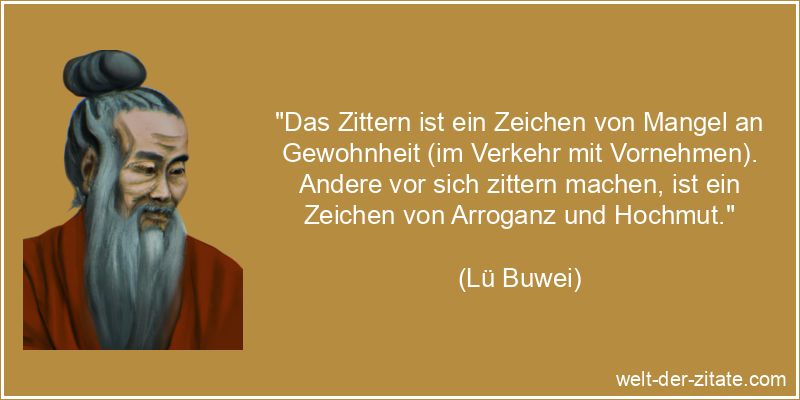 Lü Buwei Zitat Arroganz: Das Zittern ist ein Zeichen von Mangel an