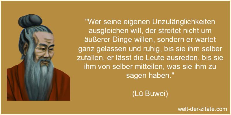 Lü Buwei Zitat Geduld: Wer seine eigenen Unzulänglichkeiten