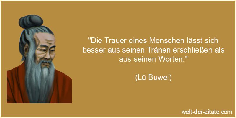 Lü Buwei Zitat Traurigkeit: Die Trauer eines Menschen lässt sich