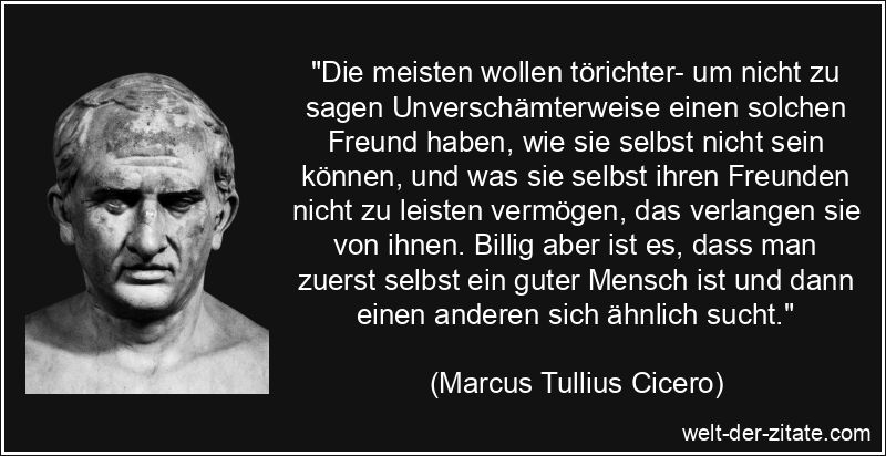 Marcus Tullius Cicero Zitat Freunde: Die meisten wollen törichter-