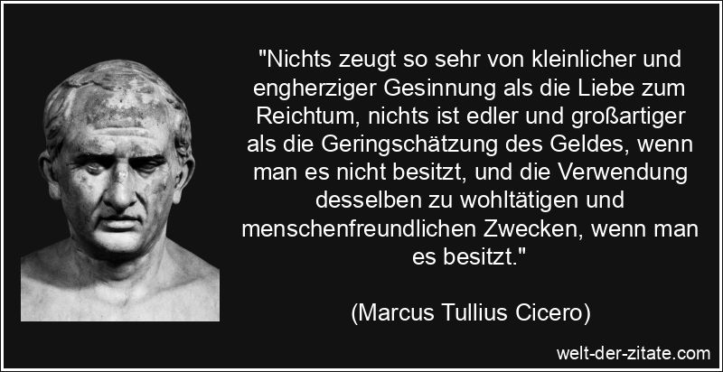 Marcus Tullius Cicero Zitat Geld: Nichts zeugt so sehr von