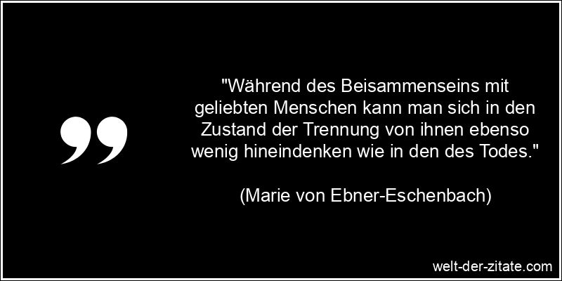 Marie von Ebner-Eschenbach Liebe Zitat - Während des Beisammenseins