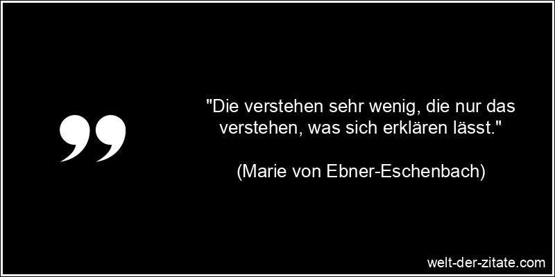Marie von Ebner-Eschenbach Zitat Verstehen - Die verstehen sehr