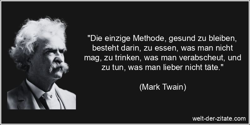 Mark Twain Zitat Gesundheit: Die einzige Methode, gesund zu bleiben,