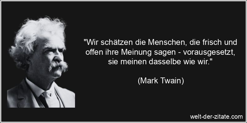 Mark Twain Zitat Meinung, Menschen: Wir schätzen die Menschen, die