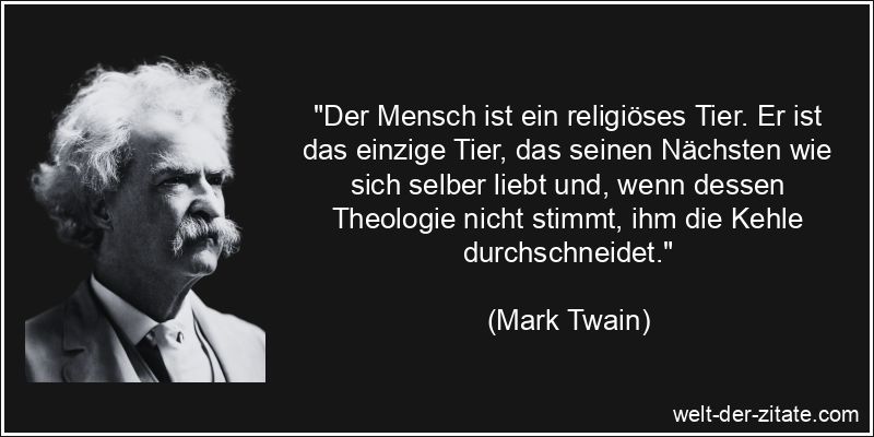 Mark Twain Zitat Religion: Der Mensch ist ein religiöses Tier. Er