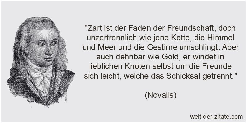 Novalis Zitat Freundschaft: Zart ist der Faden der Freundschaft, doch