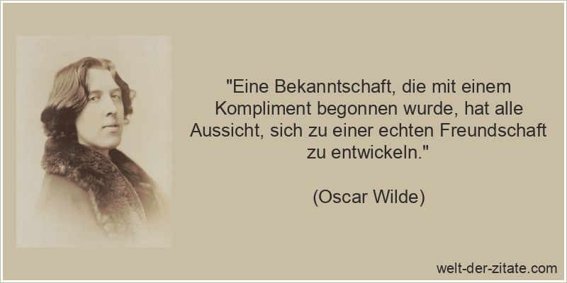 Oscar Wilde Zitat Freundschaft: Eine Bekanntschaft, die mit einem
