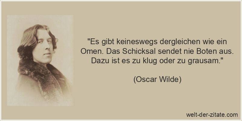 Oscar Wilde Zitat Schicksal: Es gibt keineswegs dergleichen wie ein