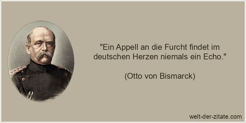 Otto von Bismarck Zitat Deutschland: Ein Appell an die Furcht findet