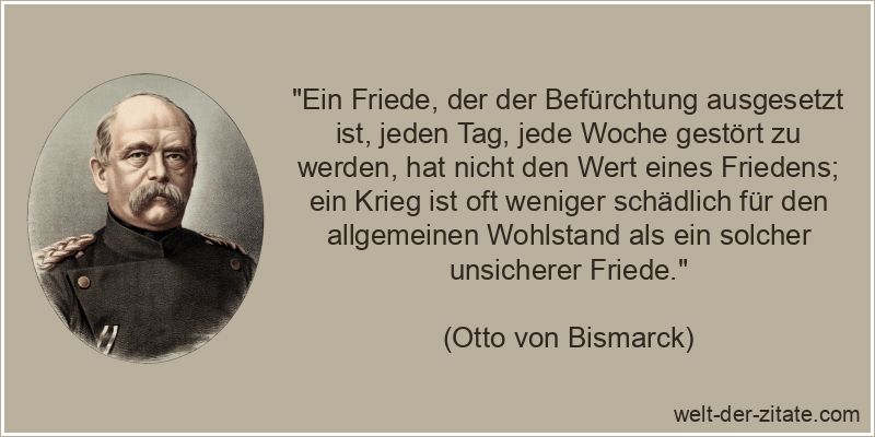 Otto von Bismarck Zitat Frieden: Ein Friede, der der Befürchtung