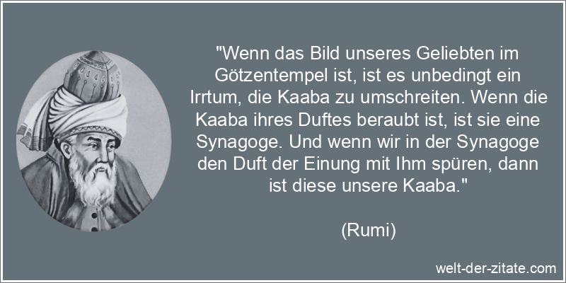 Rumi Zitat Kaaba: Wenn das Bild unseres Geliebten im Götzentempel