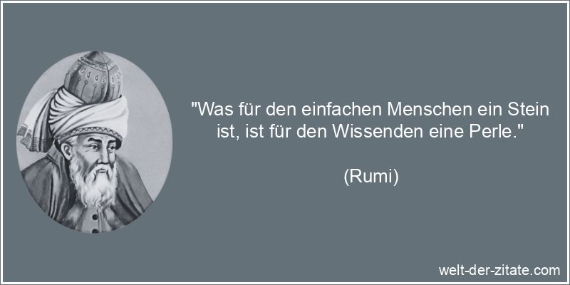 Rumi Zitat Wissen & Bildung: Was für den einfachen Menschen ein