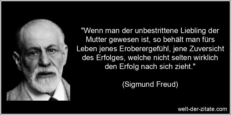 Sigmund Freud Zitat Erfolg: Wenn man der unbestrittene Liebling der