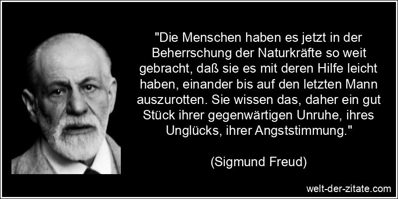 Sigmund Freud Zitat Menschen: Die Menschen haben es jetzt in der