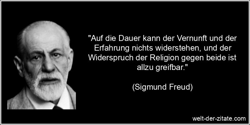 Sigmund Freud Zitat Religion: Auf die Dauer kann der Vernunft und der