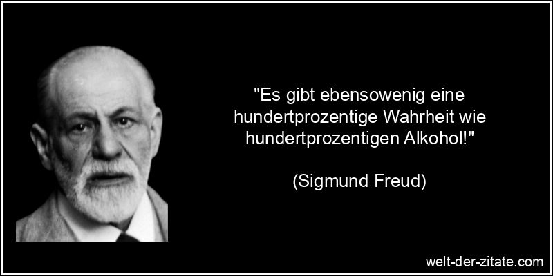 Sigmund Freud Zitat Wahrheit: Es gibt ebensowenig eine
