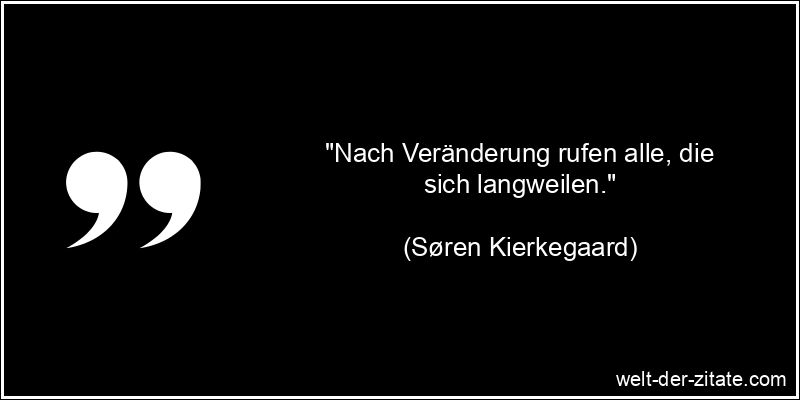 Søren Kierkegaard Zitat Veränderungen: Nach Veränderung rufen