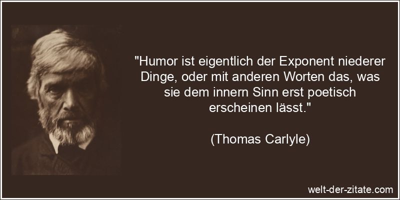 Thomas Carlyle Zitat Humor: Humor ist eigentlich der Exponent