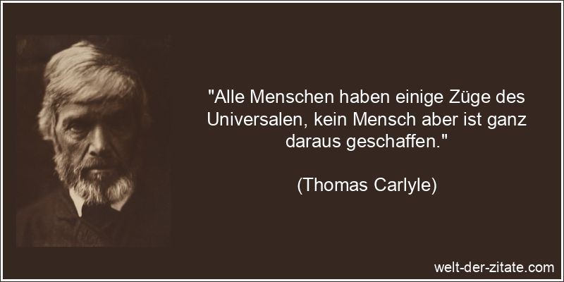 Thomas Carlyle Zitat Menschen: Alle Menschen haben einige Züge des