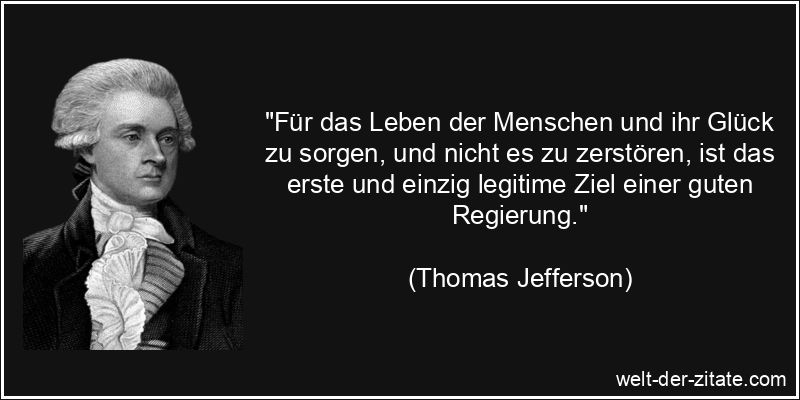 Thomas Jefferson Zitat Regierung: Für das Leben der Menschen und ihr